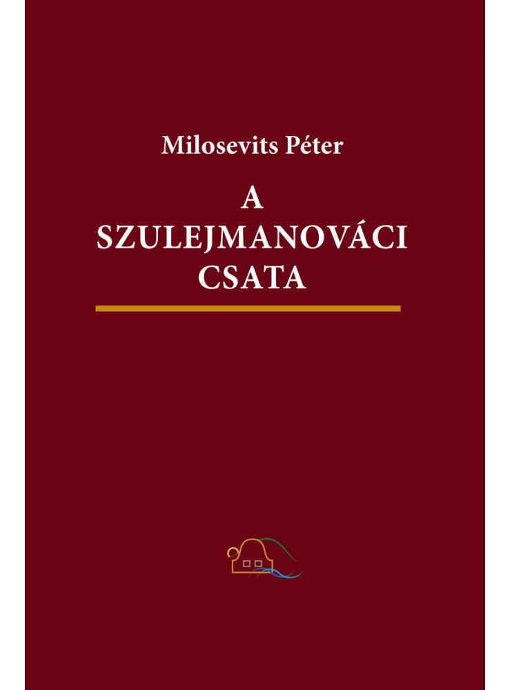 A SZULEJMANOVÁCI CSATA A SZULEJMANOVÁCI CSATA