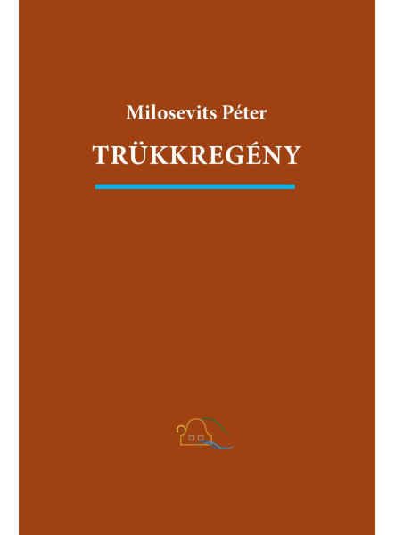 TRÜKKREGÉNY (ÖNMEGVALÓSÍTÓ MŰ)