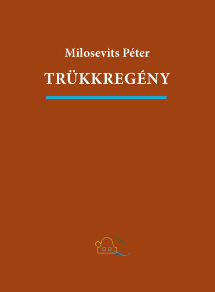 TRÜKKREGÉNY (ÖNMEGVALÓSÍTÓ MŰ)