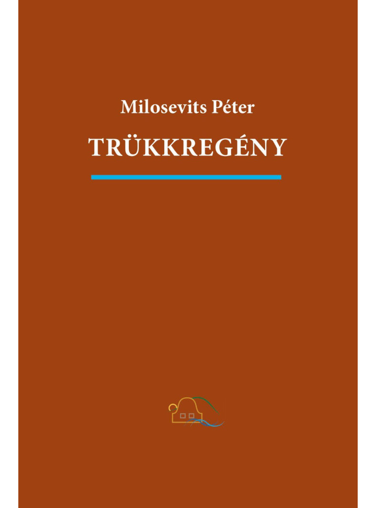 TRÜKKREGÉNY (ÖNMEGVALÓSÍTÓ MŰ) TRÜKKREGÉNY (ÖNMEGVALÓSÍTÓ MŰ)