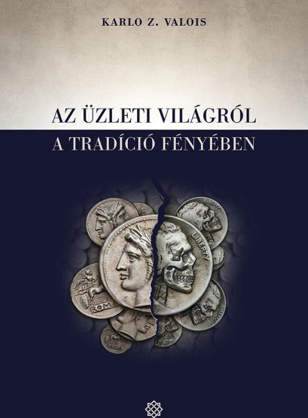 AZ ÜZLETI VILÁGRÓL A TRADÍCIÓ FÉNYÉBEN