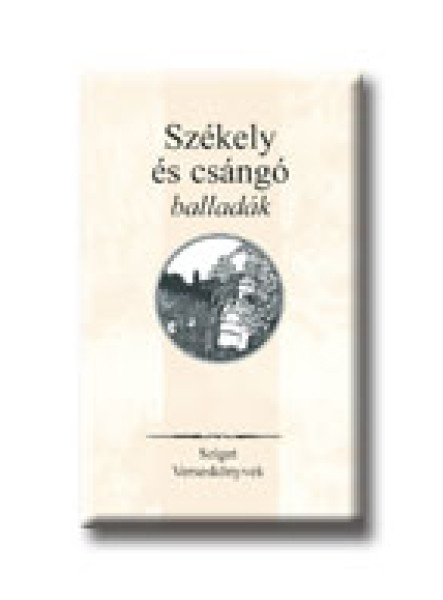 SZÉKELY ÉS CSÁNGÓ BALLADÁK