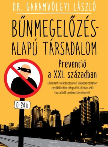BŰNMEGELŐZÉS-ALAPÚ TÁRSADALOM - PREVENCIÓ A XXI. SZÁZADBAN