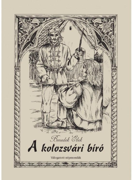 A KOLOZSVÁRI BÍRÓ - VÁLOGATOTT NÉPMONDÁK -