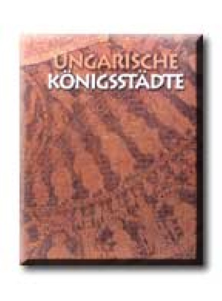 MAGYAR KIRÁLYI VÁROSOK - NÉMET (UNGARISCHE KÖNIGSSTADTE)