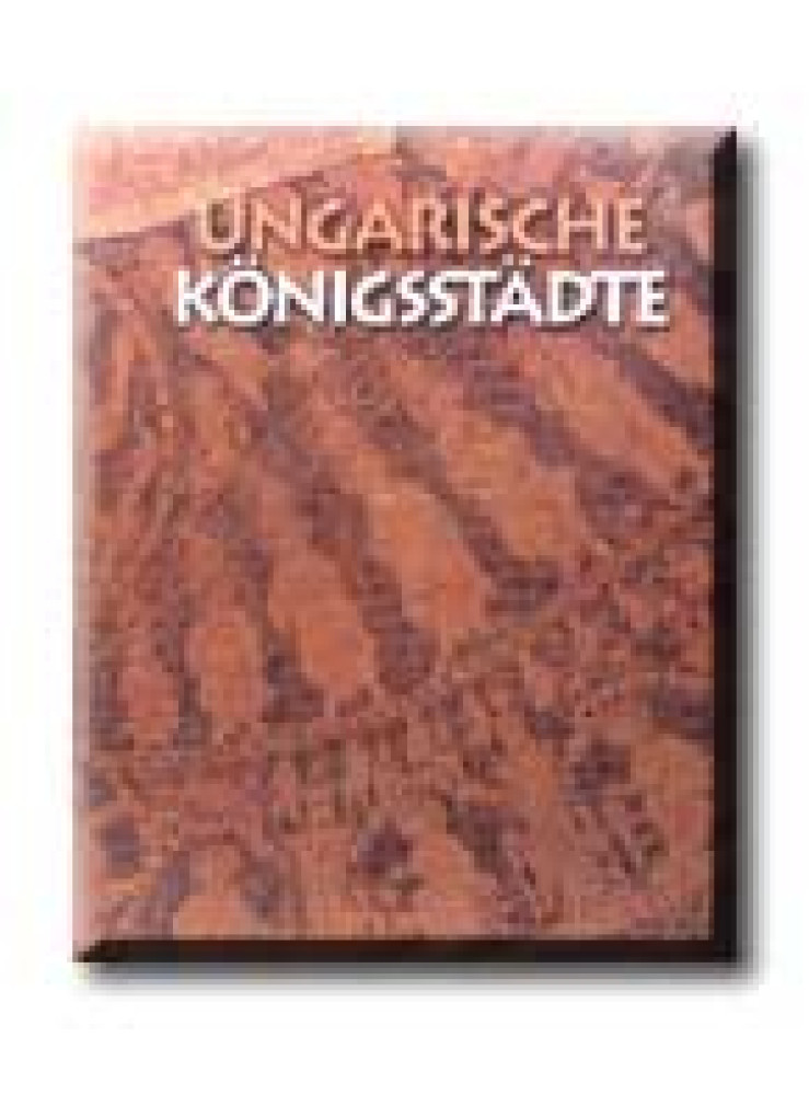 MAGYAR KIRÁLYI VÁROSOK - NÉMET (UNGARISCHE KÖNIGSSTADTE)