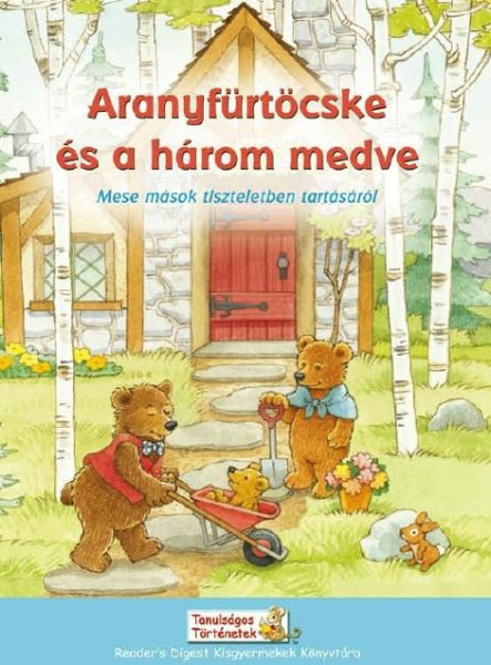 ARANYFÜRTÖCSKE ÉS A HÁROM MEDVE - MESE MÁSOK TISZTELETBEN TARTÁSÁRÓL