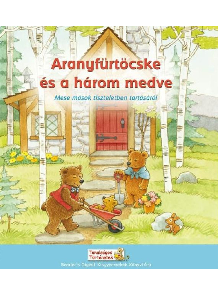 ARANYFÜRTÖCSKE ÉS A HÁROM MEDVE - MESE MÁSOK TISZTELETBEN TARTÁSÁRÓL
