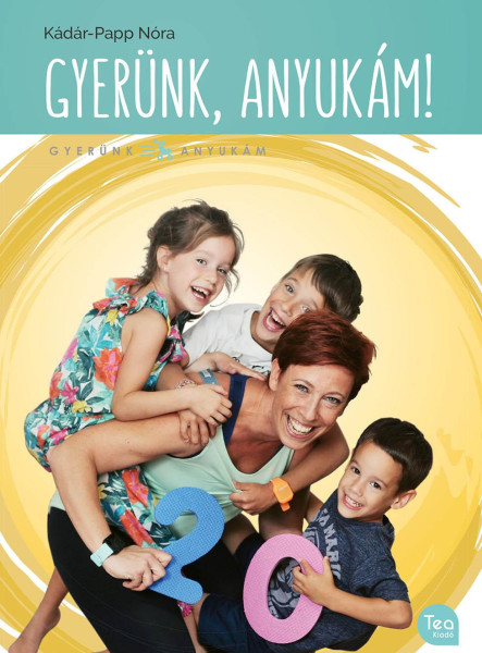 GYERÜNK, ANYUKÁM!