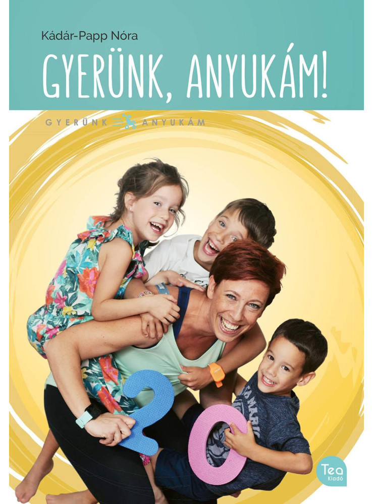 GYERÜNK, ANYUKÁM! GYERÜNK, ANYUKÁM!