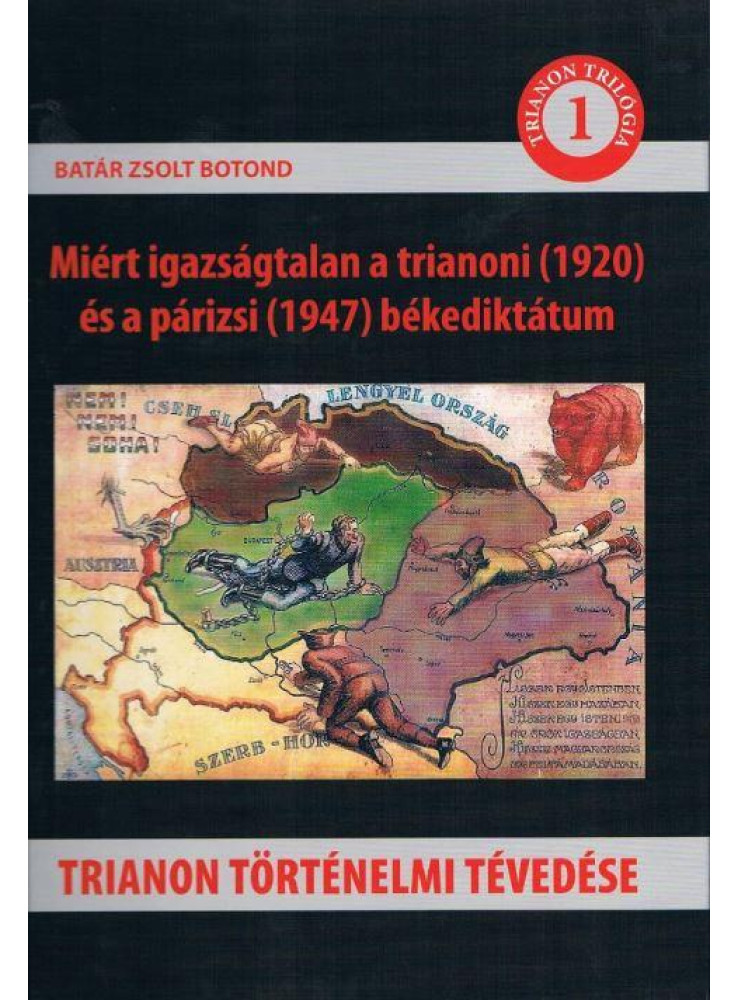 TRIANON TÖRTÉNELMI TÉVEDÉSE - MIÉRT IGAZSÁGTALAN A TRIANONI (1920) ÉS A PÁRIZSI