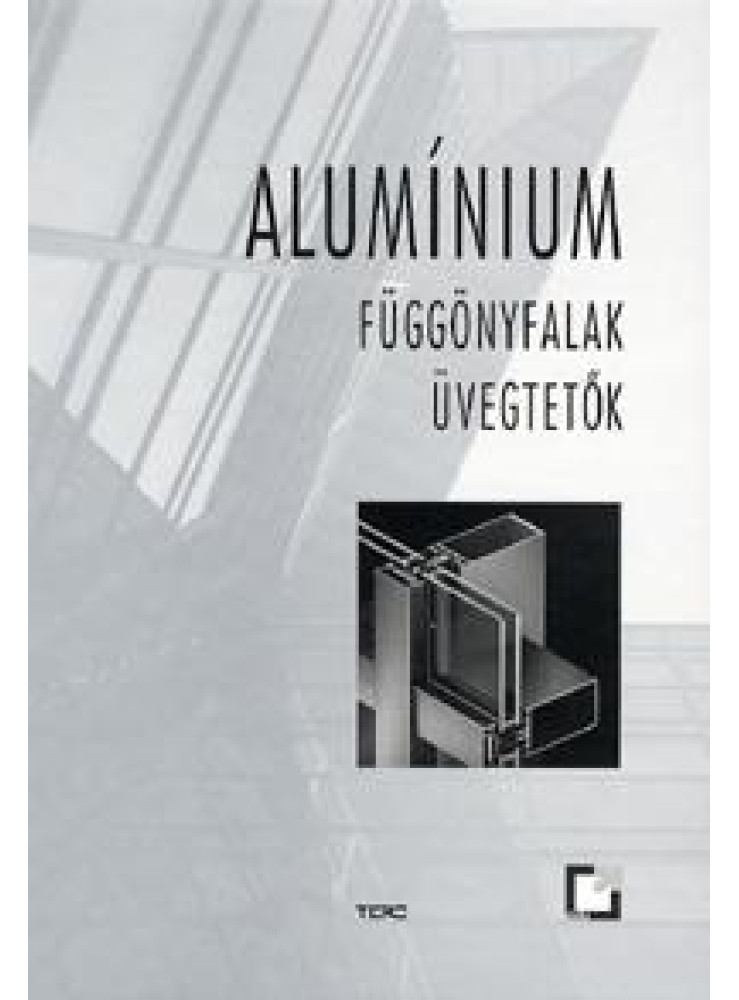 ALUMÍNIUM - FÜGGÖNYFALAK - ÜVEGTETŐK ALUMÍNIUM - FÜGGÖNYFALAK - ÜVEGTETŐK