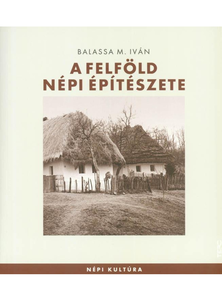 A FELFÖLD NÉPI ÉPÍTÉSZETE