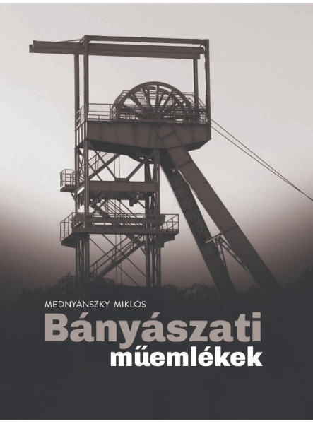 BÁNYÁSZATI MŰEMLÉKEK