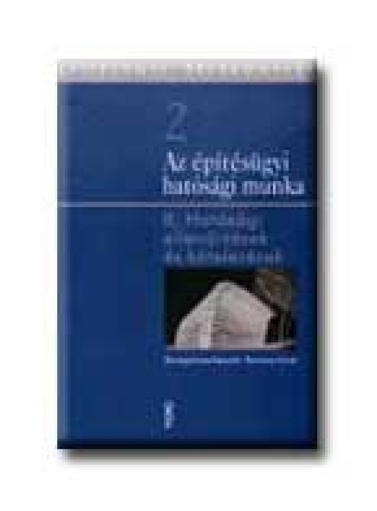 AZ ÉPITÉSÜGYI HATÓSÁGI MUNKA I. - HATÓSÁGI ENGEDÉLYEZÉSEK