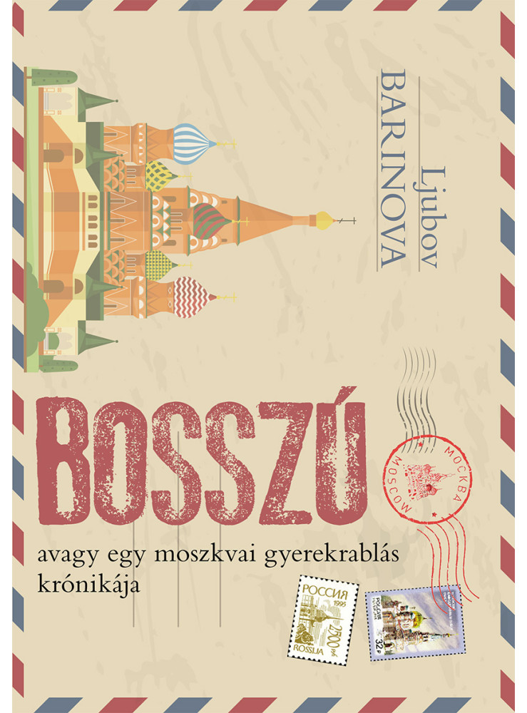 BOSSZÚ AVAGY EGY MOSZKVAI GYEREKRABLÁS KRÓNIKÁJA