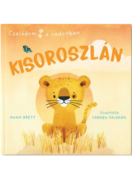 KISOROSZLÁN - CSALÁDOM A VADONBAN KISOROSZLÁN - CSALÁDOM A VADONBAN