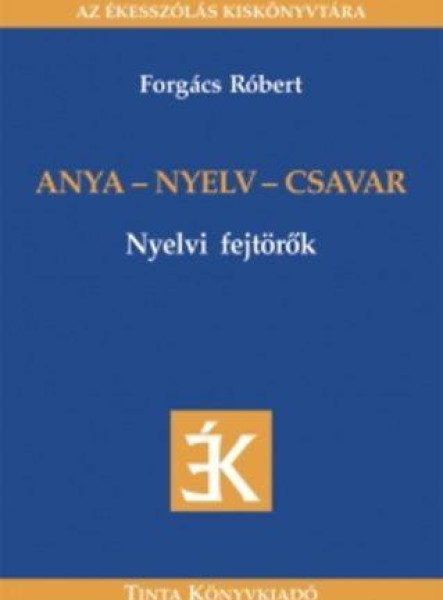 ANYA - NYELV - CSAVAR - NYELVI FEJTÖRŐK