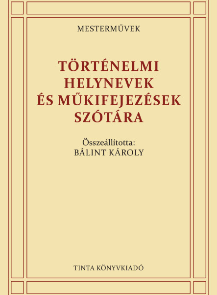 TÖRTÉNELMI HELYNEVEK ÉS MŰKIFEJEZÉSEK SZÓTÁRA