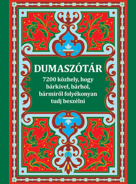 DUMASZÓTÁR - 7200 KÖZHELY, HOGY BÁRKIVEL, BÁRHOL, BÁRMIRŐL FOLYÉKONYAN TUDJ BES