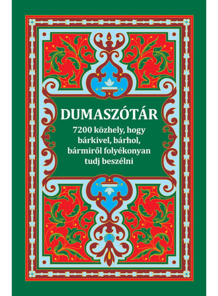 DUMASZÓTÁR - 7200 KÖZHELY, HOGY BÁRKIVEL, BÁRHOL, BÁRMIRŐL FOLYÉKONYAN TUDJ BES