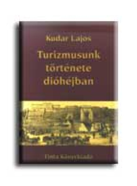 TURIZMUSUNK TÖRTÉNETE DIÓHÉJBAN