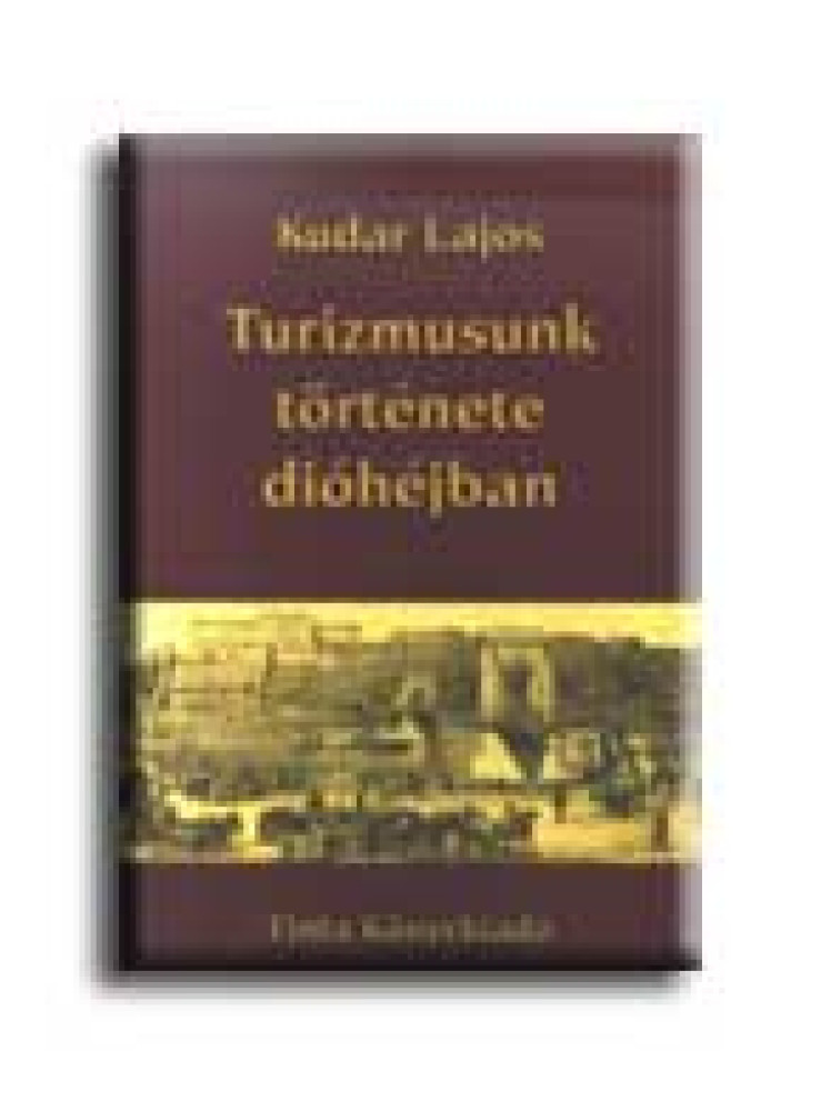 TURIZMUSUNK TÖRTÉNETE DIÓHÉJBAN TURIZMUSUNK TÖRTÉNETE DIÓHÉJBAN