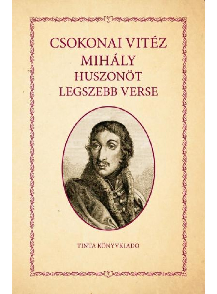 CSOKONAI VITÉZ MIHÁLY HUSZONÖT LEGSZEBB VERSE CSOKONAI VITÉZ MIHÁLY HUSZONÖT LEGSZEBB VERSE