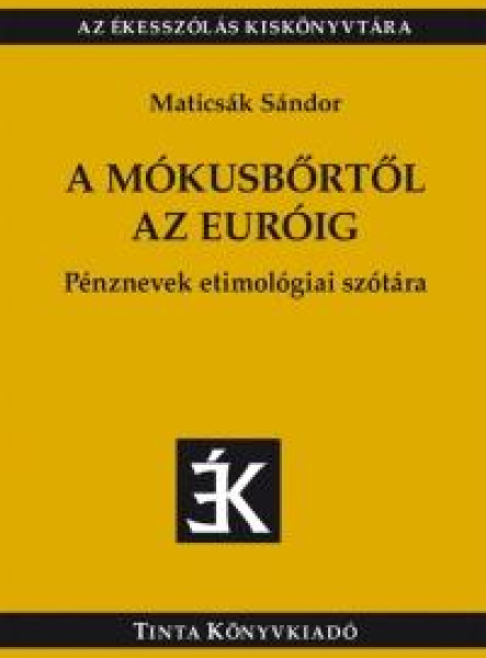 A MÓKUSBŐRTŐL AZ EURÓIG