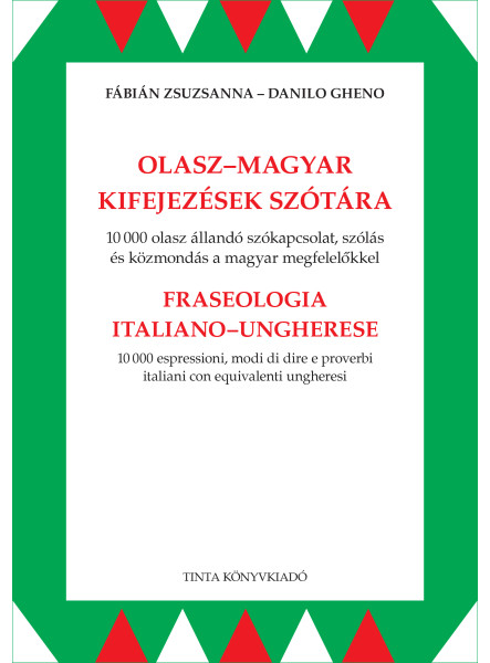 OLASZ-MAGYAR KIFEJEZÉSEK SZÓTÁRA OLASZ-MAGYAR KIFEJEZÉSEK SZÓTÁRA