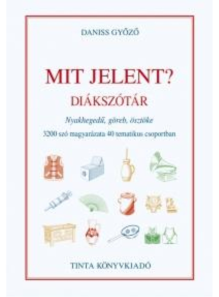MIT JELENT? - DIÁKSZÓTÁR MIT JELENT? - DIÁKSZÓTÁR