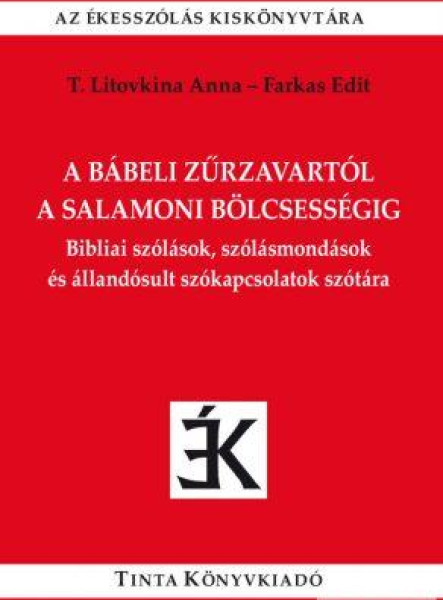 A BÁBELI ZŰRZAVARTÓL A SALAMONI BÖLCSESSÉGIG