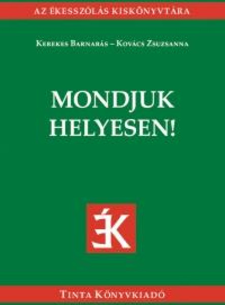 MONDJUK HELYESEN! - AZ ÉKESSZÓLÁS KISKÖNYVTÁRA