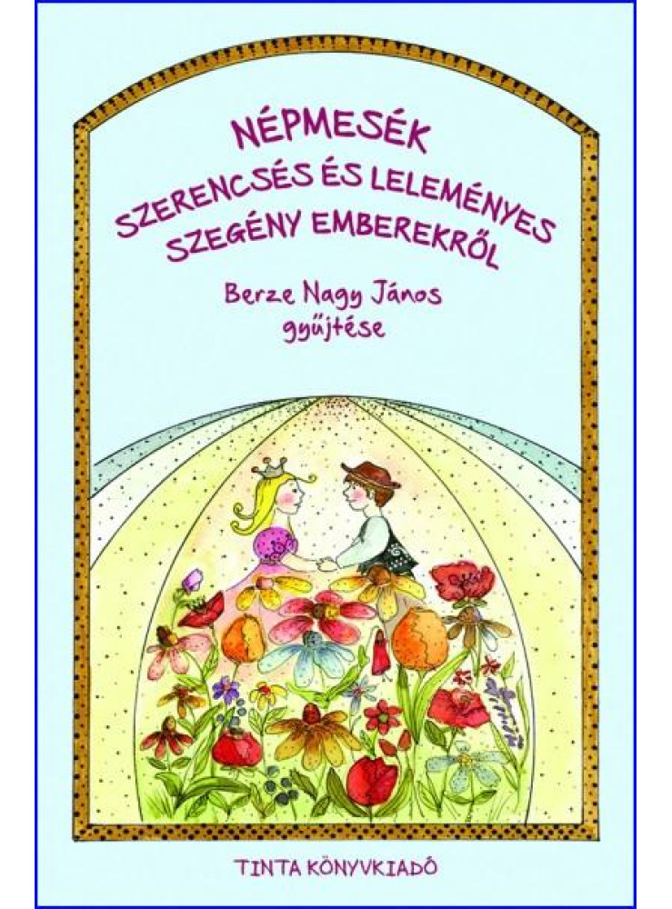 NÉPMESÉK SZERENCSÉS ÉS LELEMÉNYES SZEGÉNY EMBEREKRŐL