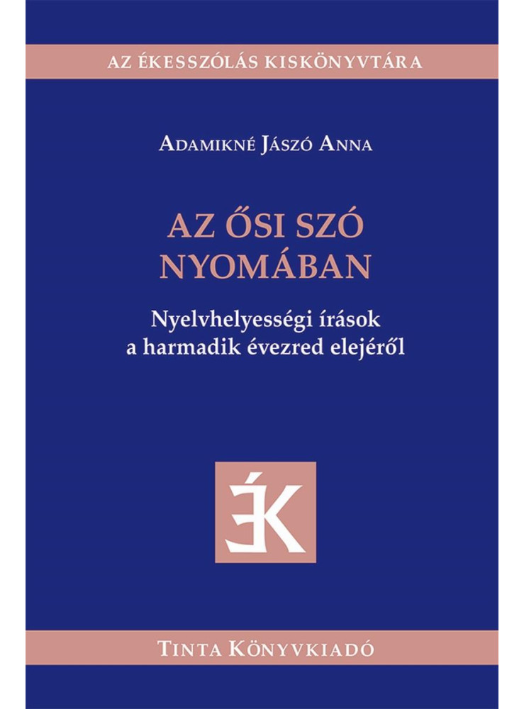 AZ ŐSI SZÓ NYOMÁBAN AZ ŐSI SZÓ NYOMÁBAN