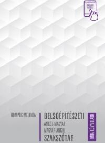 BELSŐÉPÍTÉSZETI ANGOL-MAGYAR, MAGYAR-ANGOL SZAKSZÓTÁR