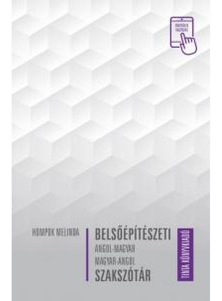 BELSŐÉPÍTÉSZETI ANGOL-MAGYAR, MAGYAR-ANGOL SZAKSZÓTÁR