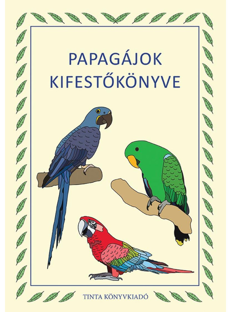 PAPAGÁJOK KIFESTŐKÖNYVE