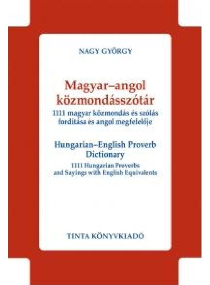 MAGYAR-ANGOL KÖZMONDÁSSZÓTÁR MAGYAR-ANGOL KÖZMONDÁSSZÓTÁR