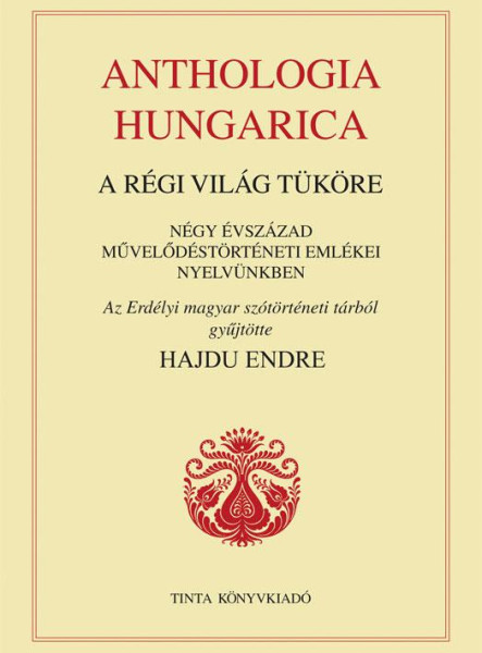 ANTHOLOGIA HUNGARICA - A RÉGI VILÁG TÜKÖRE
