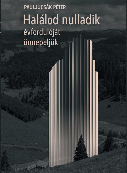 HALÁLOD NULLADIK ÉVFORDULÓJÁT ÜNNEPELJÜK