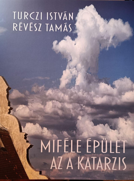 MIFÉLE ÉPÜLET AZ A KATARZIS