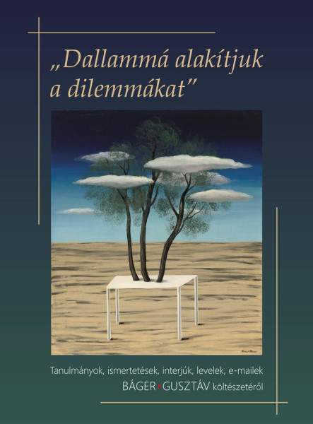 DALLAMMÁ ALAKÍTJUK A DILEMMÁKAT (TANULMÁNYOK, ISMERTETÉSEK, INTERJÚK, LEVELEK,