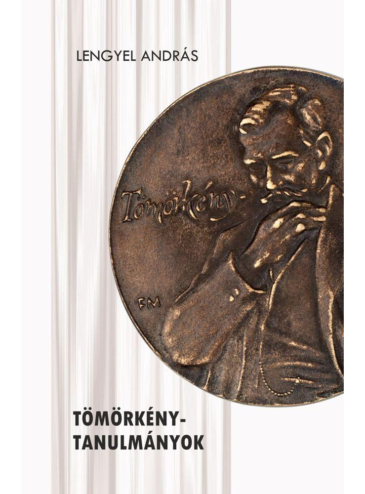 TÖMÖRKÉNY - TANULMÁNYOK TÖMÖRKÉNY - TANULMÁNYOK