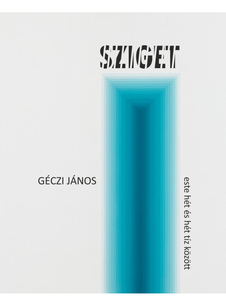 SZIGET - ESTE HÉT ÉS HÉT TÍZ KÖZÖTT SZIGET - ESTE HÉT ÉS HÉT TÍZ KÖZÖTT