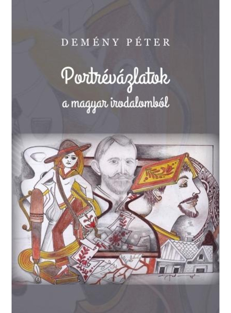 PORTRÉVÁZLATOK A MAGYAR IRODALOMBÓL PORTRÉVÁZLATOK A MAGYAR IRODALOMBÓL