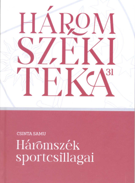 HÁROMSZÉKI TÉKA 31 - HÁROMSZÉK SPORTCSILLAGAI