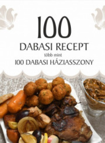 100 DABASI RECEPT, TÖBB MINT 100 DABASI HÁZIASSZONY