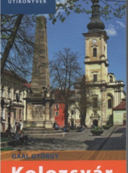 KOLOZSVÁR - TÖRTÉNELMI VÁROSKALAUZ