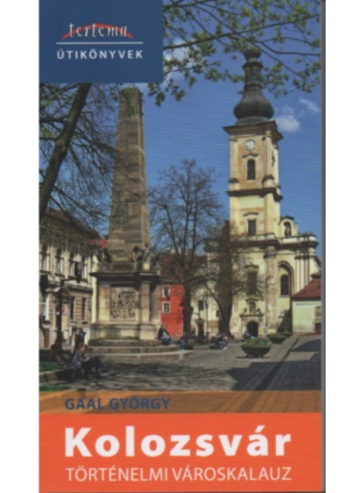 KOLOZSVÁR - TÖRTÉNELMI VÁROSKALAUZ